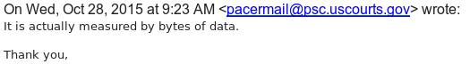 Email from PACER stating: It is actually measured by bytes of data.