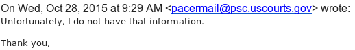 Email from PACER stating: Unfortunately, I do not have that information.